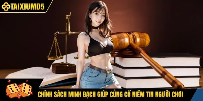 Chính sách minh bạch giúp củng cố niềm tin người chơi