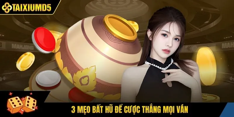 3 mẹo bất hũ để cược thắng mọi ván